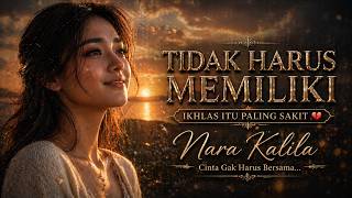 Nara Kalila ❣️ Tidak Harus Memiliki |  Lirik
