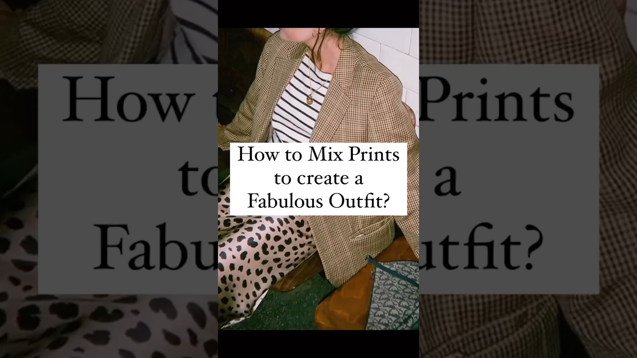 How to mix prints to create a fabulous outfit? 