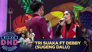 Romantis Banget si, Tri Suaka ft Lebby  [SUGENG DALU] - Kilau DMD Ratu Casting (16/3)