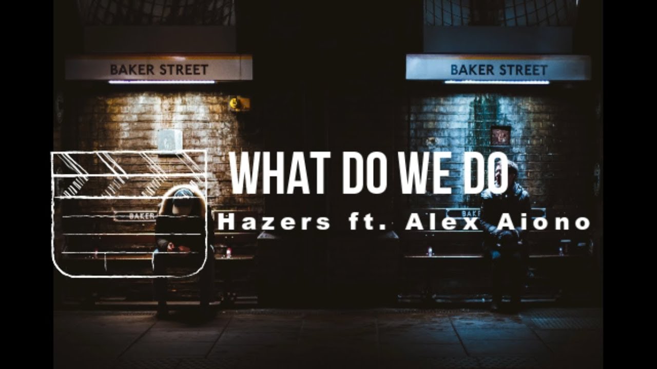 What Do We Do - Hazers ft. Alex Aiono|| Lyric 🍹