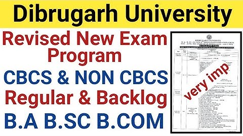 Dibrugarh University B.A B.SC B.COM Revised Exam Program || CBCS & Non CBCS || Regular & Backlog