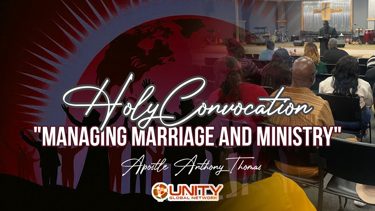 Apostle Anthony Thomas "Managing Marriage and Ministry" | UNITY GLOBAL NETWORK