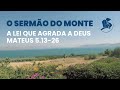 A Lei que Agrada a Deus - Mateus 5.13-26 | O Sermão do Monte | Luiz Sayão | IBNU