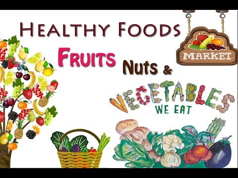 Fruits and Vegetables | Healthy Foods | Healthy Foods for Kids | Dry Fruits and Nuts