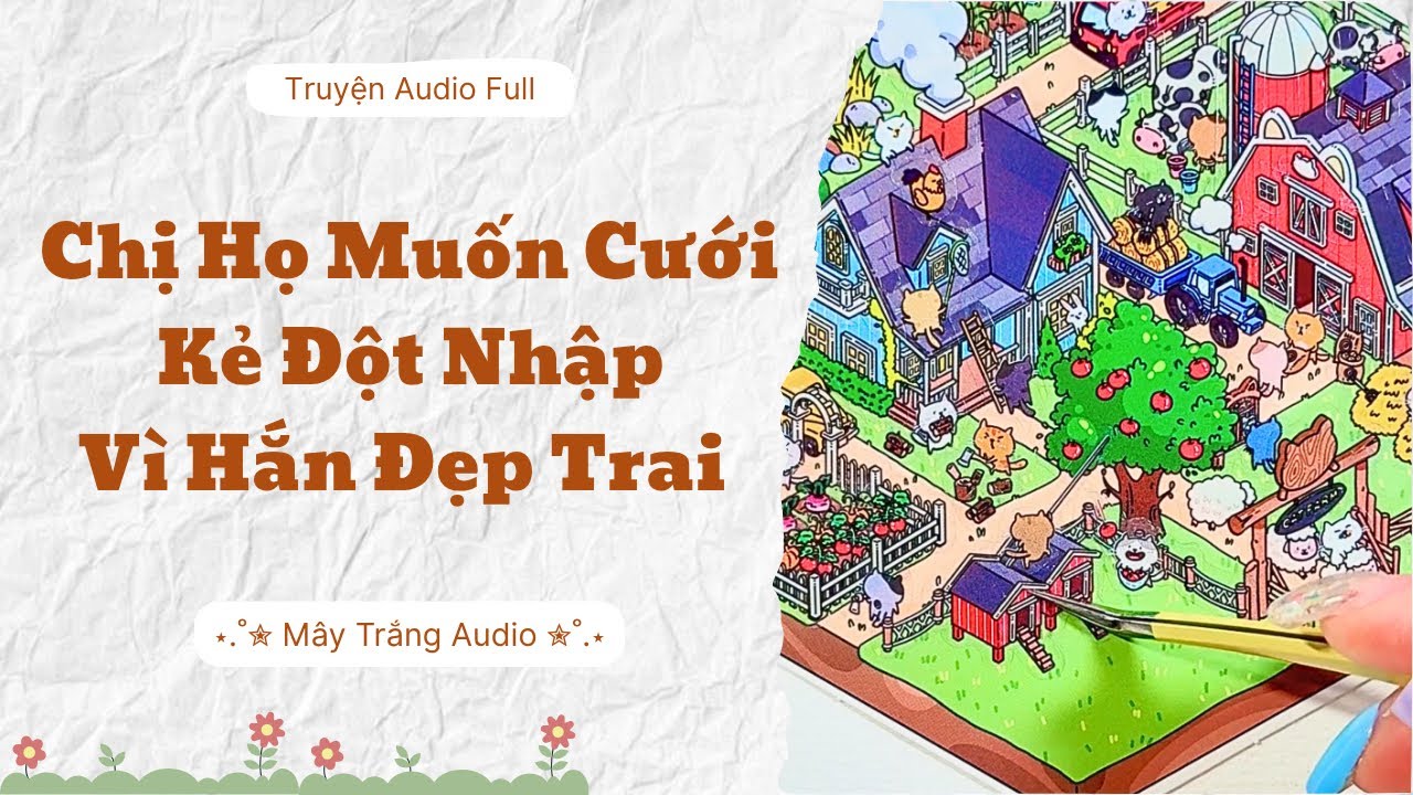 [ FULL] || Chị họ muốn cưới kẻ đột nhập vì hắn đẹp trai || Mây Trắng Audio