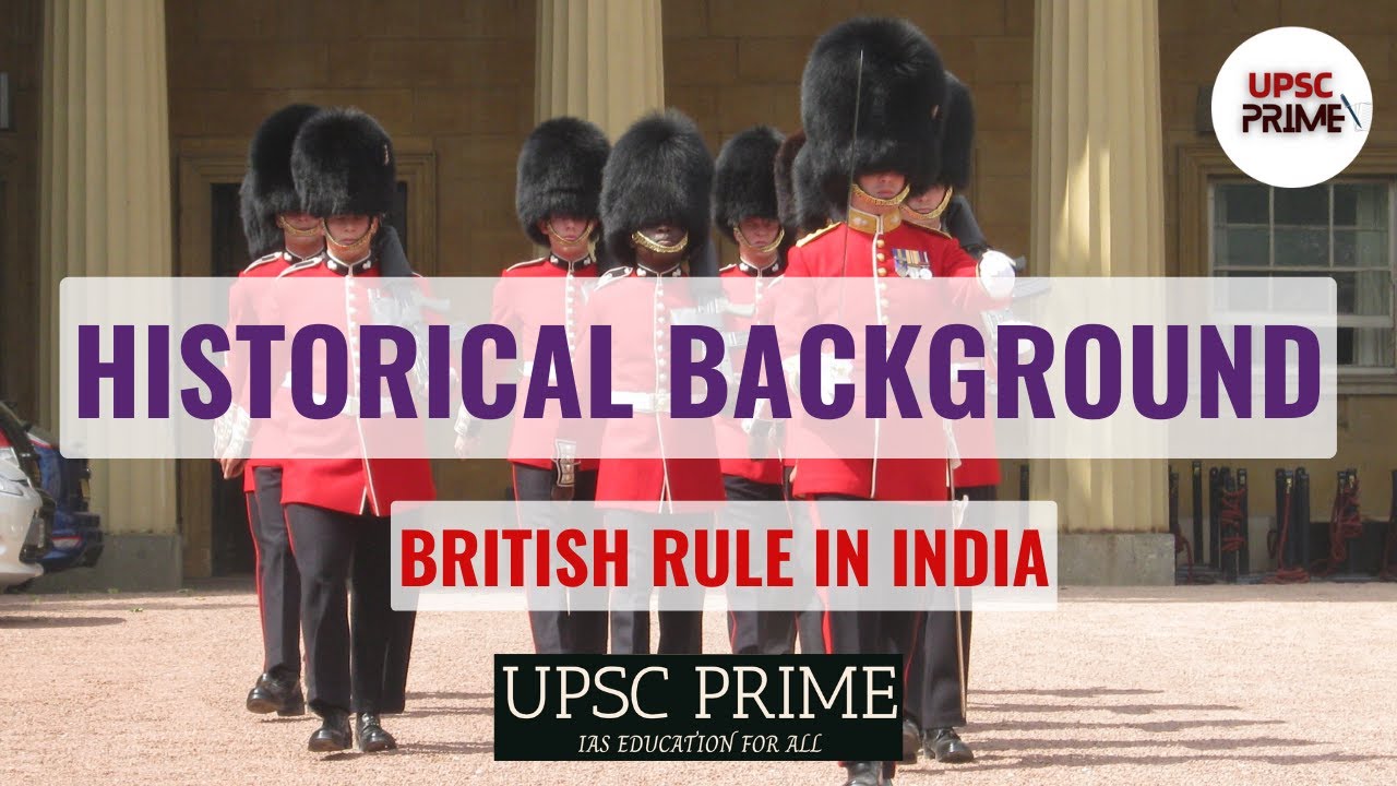 Historical Background Modern Indian History UPSC PrimeEducation for All Evolution of UPSC
