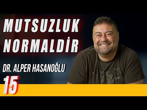 Mutsuzluk Normaldir - Delirmek Normaldir - Dr. Alper Hasanoğlu - B15