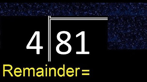 Divide 81 by 4 . remainder , quotient  . Division with 1 Digit Divisors . Long Division .