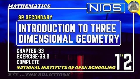 Nios,Class-12,Ch-33, Introduction to three dimensional geometry,Ex-33.2, Complete