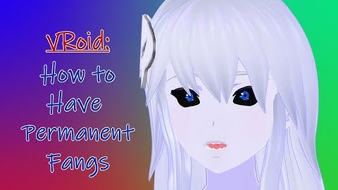VRoid - How to Have Permanent Fangs