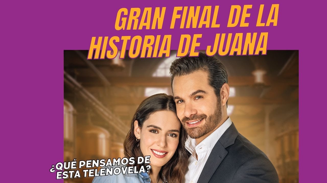Gran final de la Historia de Juana - YouTube