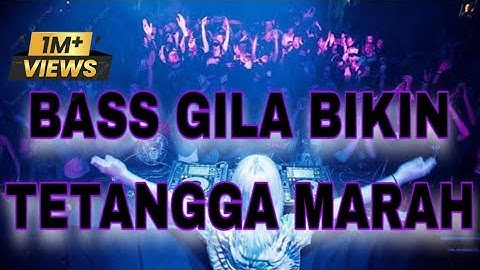 BASS GILA BIKIN TETANGGA MARAH !! DJ JUNGLE DUTCH FULL BASSS TERTINGGI TERBARU