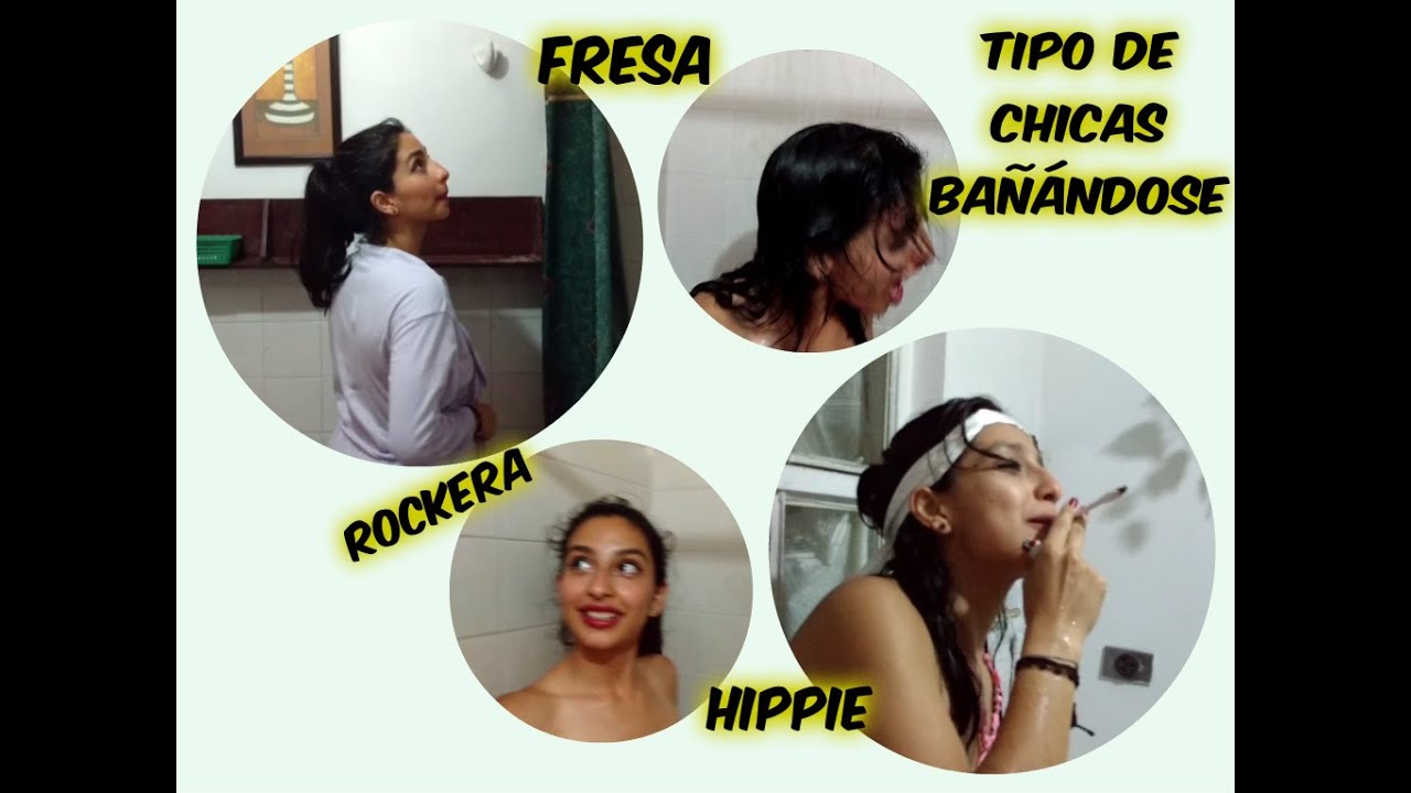 Tipos De Chicas BaÑÁndose Youtube 
