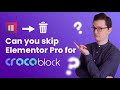 Do you need Elementor Pro if you have Crocoblock?