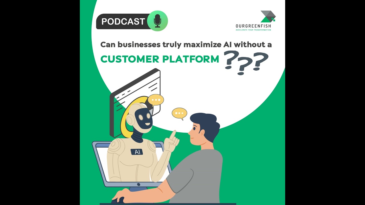 Can businesses truly maximize AI without a Customer Platform? l The Business Mind Ep.80