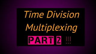 Time division multiplexing "PART 2 "in hindi !