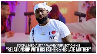 Social Media Star Wavey Reflects On His Relationship With His Father & His Late Mother