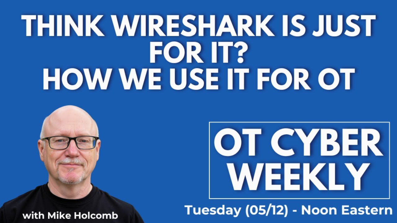 OT Cyber Weekly - Think Wireshark is Just for IT How We Use It In OT