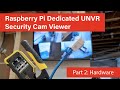 Raspberry Pi Dedicated UNVR Security Cam Viewer PART 2