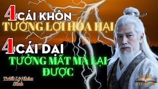 4 Cái Khôn Tưởng Lợi Hóa Hại, 4 Cái Dại Tưởng Mất Lại Được – Triết Lý Sống Khiến Bạn Ngộ Ra