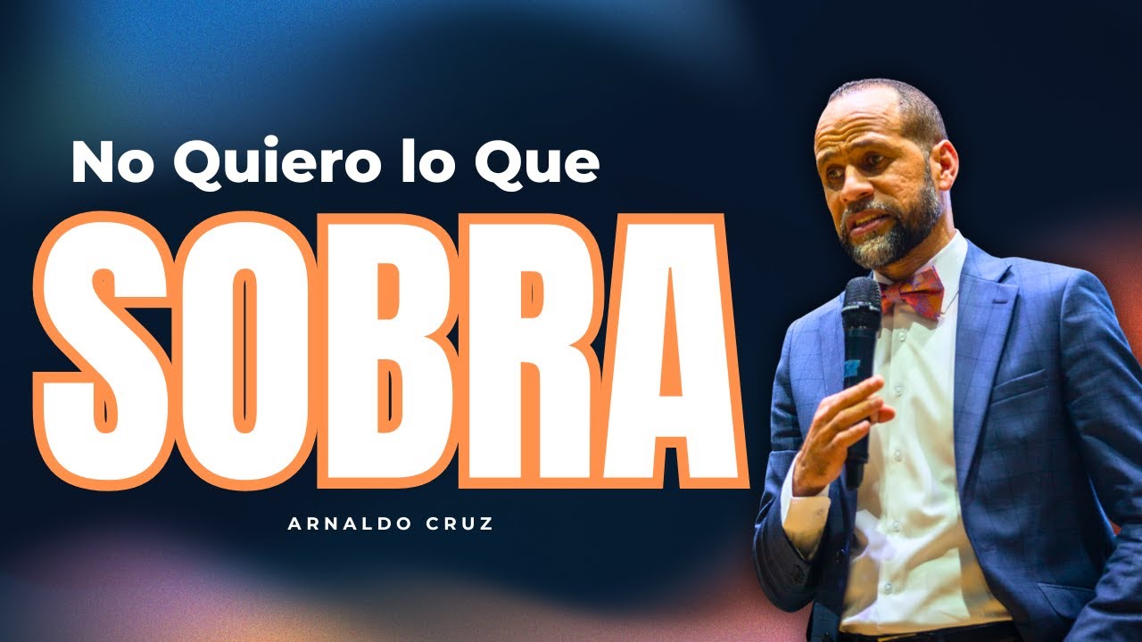 No Quiero lo que Sobra | Pr. Arnaldo Cruz