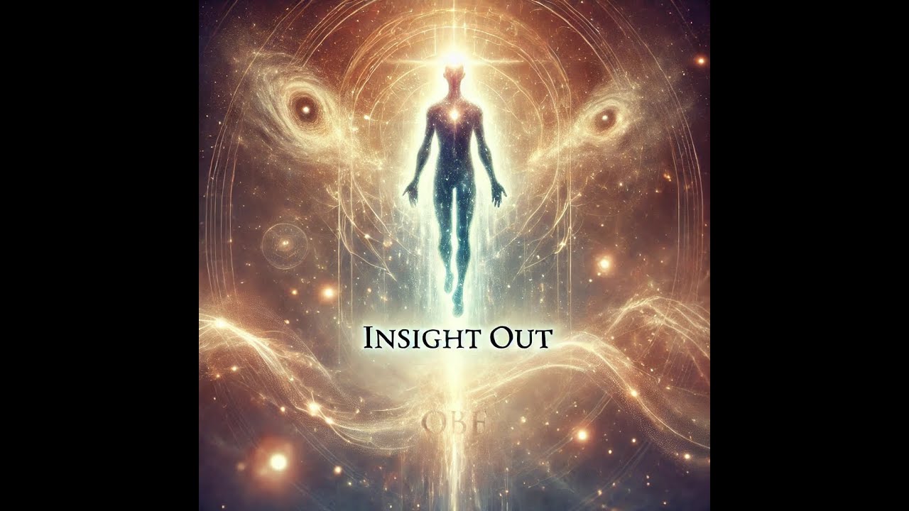 Insight Out: The Transformation of Out of Body Experience 