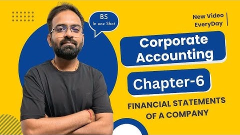 Financial Statement of a Company | Corporate Accounting Chapter 6 | BCom/BBA