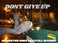 DUMPSTER DIVING - DONT GIVE UP!!! THE DUMPSTER GODS STILL GIVING!!!