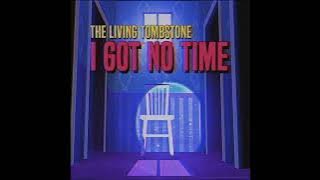 The Living Tombstone - I Got No Time