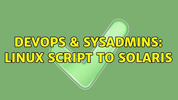 DevOps & SysAdmins: Linux Script to Solaris (2 Solutions!!)
