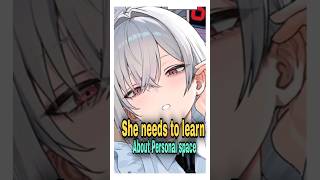 She Needs To Learn About Personal Space