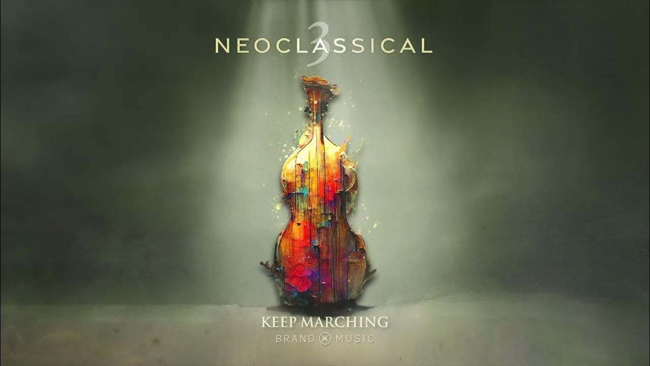 Brand X Music - Keep Marching - Neoclassical 3 (2022) Brand X Music - Keep Marching - Neoclassical 3 (2022)