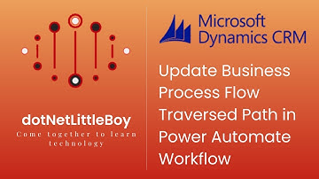 Power Automate | Update Business Process (BPF) Flow Traversed Path | Dynamics CRM 365