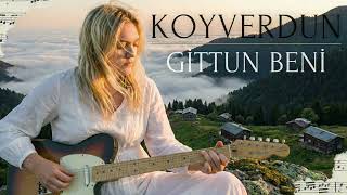 Koyverdin Gittin Beni - Rock Cover - (Bu Zamana Kadarki En Iyisi...)