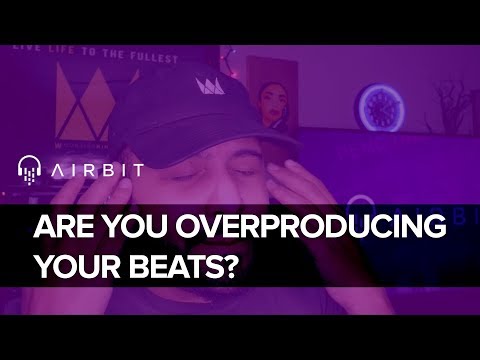 Music Producers - Are You Overproducing Your Beats