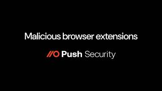 Push Explains: Malicious Browser Extensions