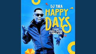 Happy Days (feat. Zanda Zakuza & Prince Bulo) - DJ Tira