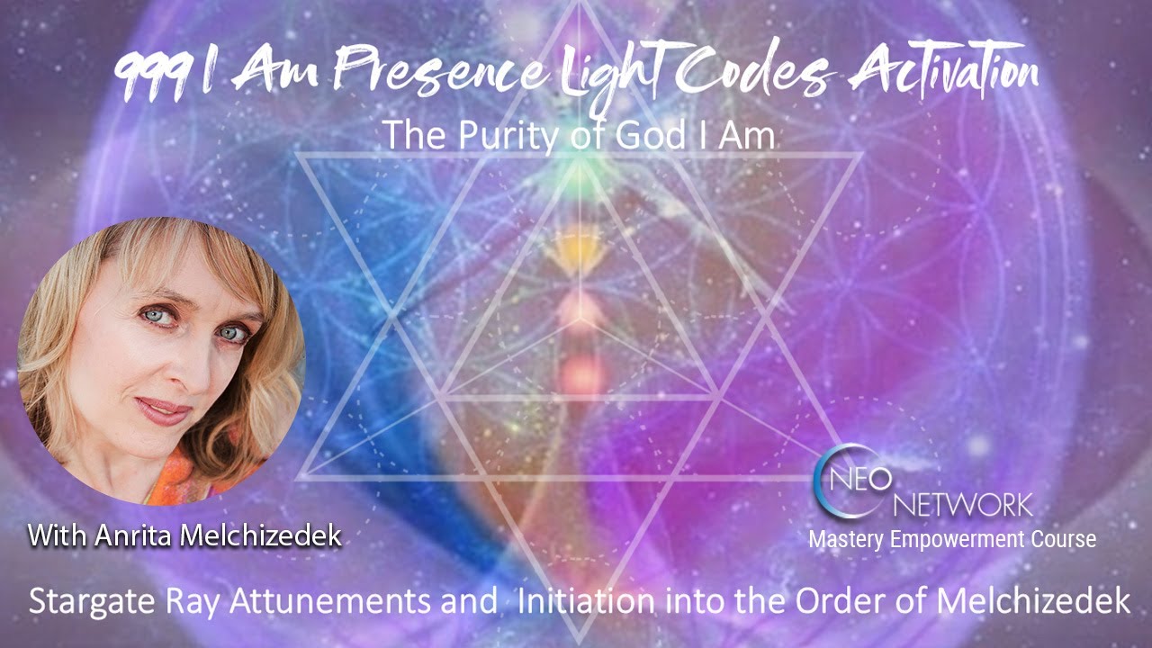 999 I Am Presence Light Codes Activation with Anrita Melchizedek - YouTube