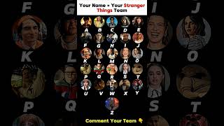 Find your StrangerThings squad with just your name ab Pick a letter get character whos in YOUR team?