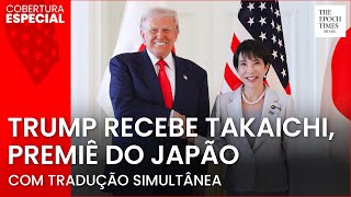 🔴 AGORA: Trump recebe Takaichi, premiê do Japão | Tradução simultânea | Cobertura Especial