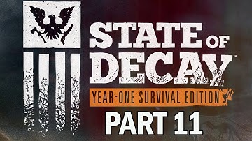 State of Decay: Year One Survival Edition Walkthrough Part 11 - XB1 Gameplay
