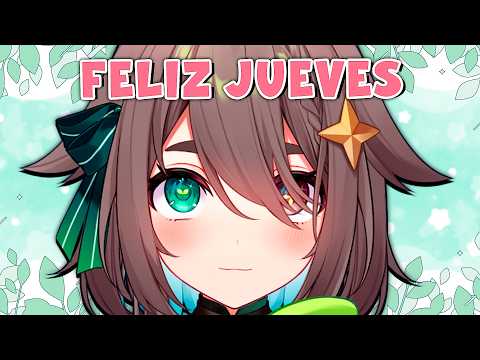 🟢 【ES/JP】FELIZ JUEVES!! VAMOS A CHARLAR MI GENTE