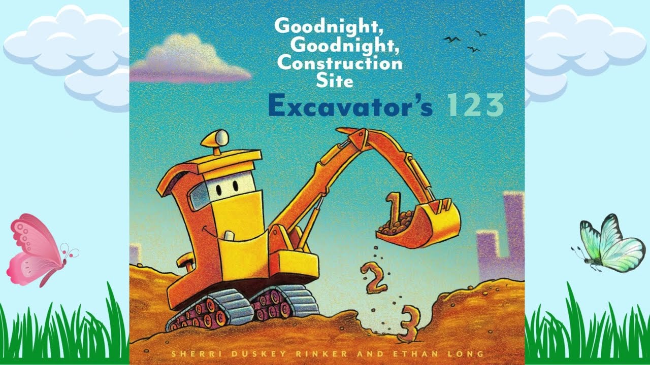 Read Aloud: Excavator's 123- Goodnight, Goodnight, Construction Site Board Book