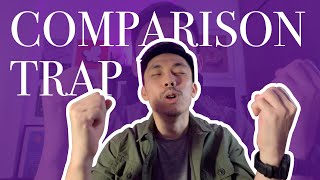 Comparison Trap - Stop comparing yourself or your art!