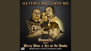 Haters Can&#39;t Fade Me (feat. Bizzy Bone &amp; Lu on the Hooks)