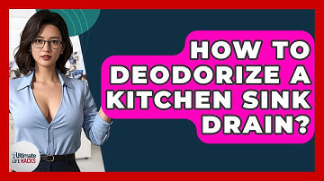 How To Deodorize A Kitchen Sink Drain? - Ultimate Life Hacks
