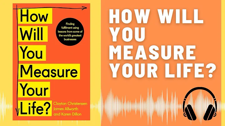 How Will You Measure Your Life? Audio Summary (Clayton M. Christensen, James Allworth, Karen Dillon)