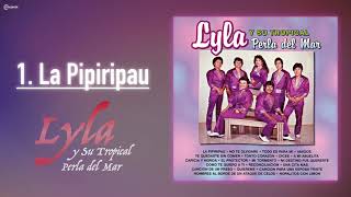 Lyla Y Su Tropical Perla Del Mar - El Pipiripau [Official Audio]