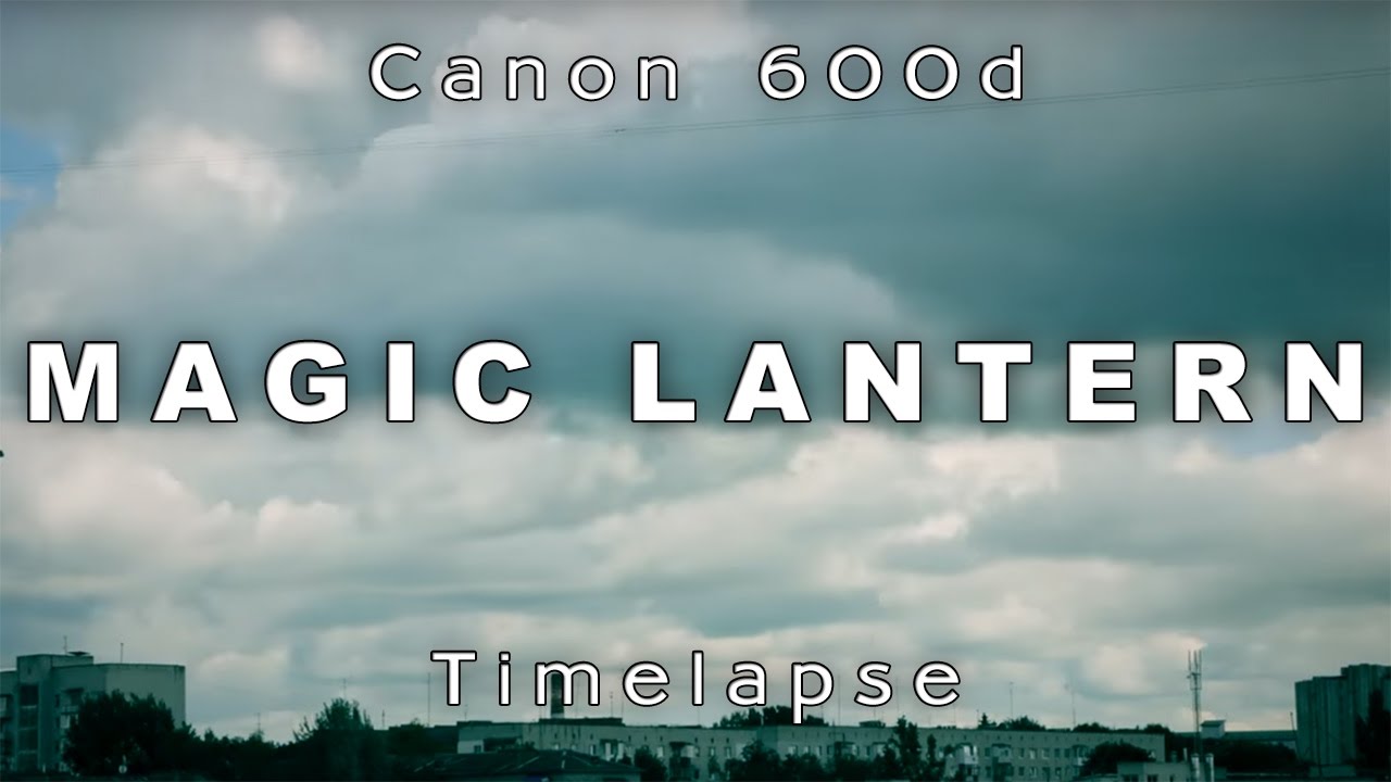 Magic Lantern. Canon 600d Timelapse test YouTube