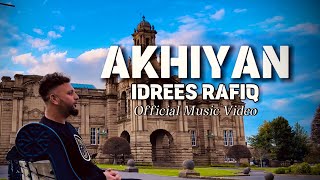 AKHIYAN | IDREES RAFIQ |  MUSIC VIDEO